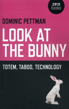 Paperback Look at the Bunny: Totem, Taboo, Technology Book