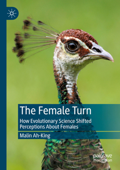 Paperback The Female Turn: How Evolutionary Science Shifted Perceptions about Females Book