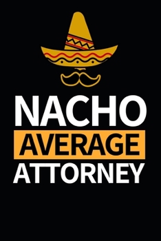 Paperback Nacho Average Attorney: Notebook Journal For Attorneys Book