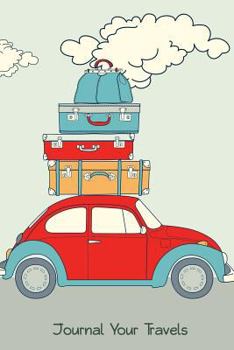 Journal Your Travels: Retro Car Loaded for a Road Trip Travel Journal, Lined Journal, Diary Notebook 6 x 9, 150 Pages