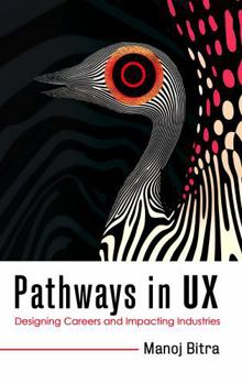 Paperback Pathways in UX: Designing Careers and Impacting Industries Book