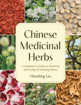 Paperback Chinese Medicinal Herbs: A Gardener's Guide to Growing and Using 50 Healing Plants Book