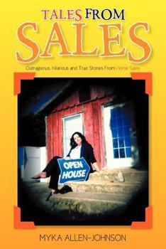 Paperback Tales From Sales: Outrageous, Hilarious and True Stories From Home Sales Book