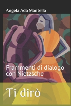 Paperback Ti dirò: Frammenti di dialogo con Nietzsche [Italian] Book