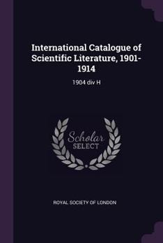 International Catalogue of Scientific Literature, 1901-1914: 1904 DIV H