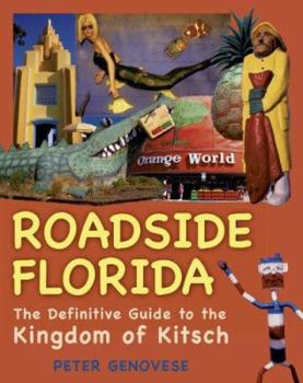 Paperback Roadside Florida: The Definitive Guide to the Kingdom of Kitsch Book