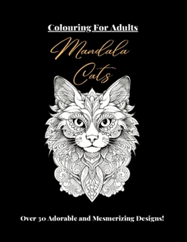 Paperback Colouring For Adults: Mandala Cats: Over 30 Adorable and Mesmerizing Designs! Book