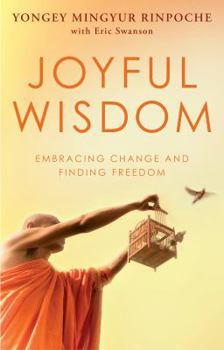 Paperback Joyful Wisdom: Embracing Change and Finding Freedom. Yongey Mingyur Rinpoche with Eric Swanson Book