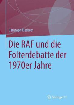 Hardcover Die RAF Und Die Folterdebatte Der 1970er Jahre [German] Book