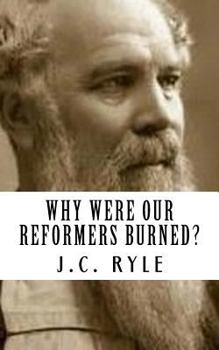 Paperback J.C. Ryle: Why Were Our Reformers Burned? {Revival Press Edition} Book