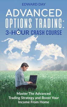 Paperback Advanced Options Trading: Master the Advanced Trading Strategy and Boost Your Income From Home Book