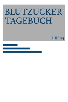 Blutzucker Tagebuch: Diabetes Tagebuch Klein zum T�glichen eintragen Blutzuckertagebuch 120 Wochen A5