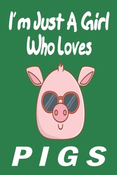 Paperback I'm Just A Girl Who Loves pigs: Gift for Pig Lovers - Pig Journal: Medium College-Ruled Diary, Paperback 6 x 9 120 Page, Blank lined Journal Notebook Book