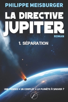 Paperback La directive Jupiter: Tome 1 - Séparation - Un thriller d'anticipation [French] Book