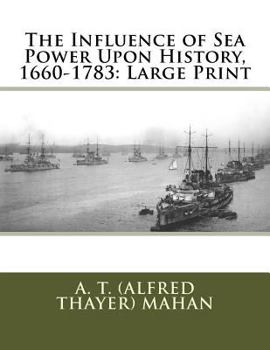 Paperback The Influence of Sea Power Upon History, 1660-1783: Large Print Book