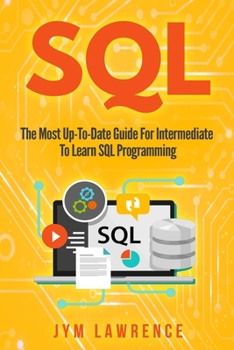 Paperback SQL: The Most Up-To-Date Guide For Intermediate To Learn SQL Programming Book
