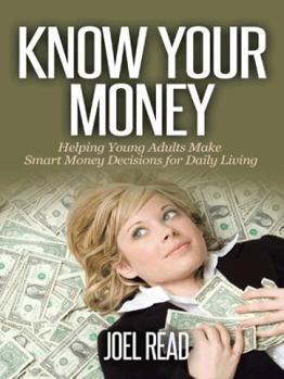 Hardcover Know Your Money: Helping Young Adults Make Smart Money Decisions for Daily Living Book