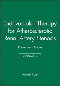 Hardcover Endovascular Therapy for Atherosclerotic Renal Artery Stenosis: Present and Future, Volume 2 Book