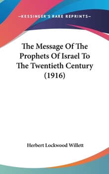 Hardcover The Message of the Prophets of Israel to the Twentieth Century (1916) Book