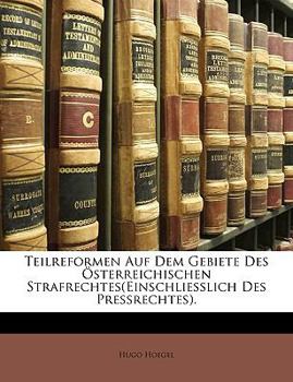 Paperback Teilreformen Auf Dem Gebiete Des Osterreichischen Strafrechtes(einschliesslich Des Pressrechtes). [German] Book