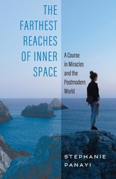 Paperback The Farthest Reaches of Inner Space: A Course in Miracles and the Postmodern World Book