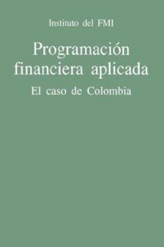 Paperback Programacion Financiera Aplicada: El Caso de Colombia Book