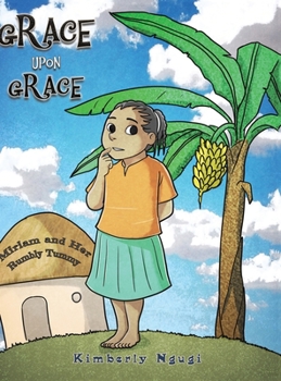 Grace upon Grace : Miriam and Her Rumbly Tummy