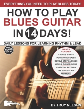 Paperback Play Blues Guitar in 14 Days: Daily Lessons for Learning Blues Rhythm and Lead Guitar in Just Two Weeks! Book