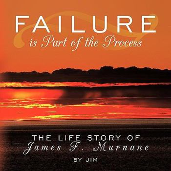 Paperback Failure is Part of the Process: The Life Story of James F. Murnane Book