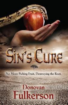 Paperback Sin's Cure: No More Picking Fruit, Destroying the Root Book