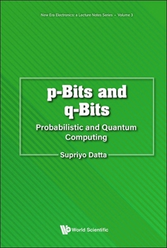 Paperback P-Bits and Q-Bits: Probabilistic and Quantum Computing Book