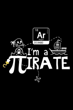 Paperback Ar I'm A Pirate: Pi, Pi Day, Math, Science Lined Notebook Journal Diary 6x9 Book