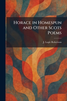 Horace in Homespun and Other Scots Poems