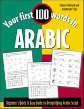 Paperback Your First 100 Words in Arabic (Book Only): Beginner's Quick & Easy Guide to Demystifying Non-Roman Scripts Book