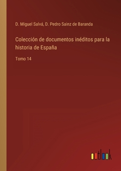 Paperback Colección de documentos inéditos para la historia de España: Tomo 14 [Spanish] Book