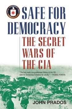 Safe For Democracy: The Secret Wars Of The CIA