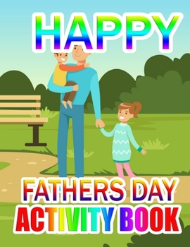 Paperback Happy Fathers Day Activity Book: A Gift for The best father (Father day coloring book) Book