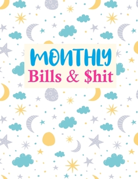 Monthly Bills & $hit: Simple Undated Monthly Budget Planner - Large Annual Financial Budget Planner And Tracker - Personal or Business Accounting Notebook