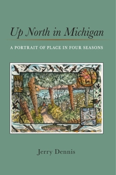 Paperback Up North in Michigan: A Portrait of Place in Four Seasons Book