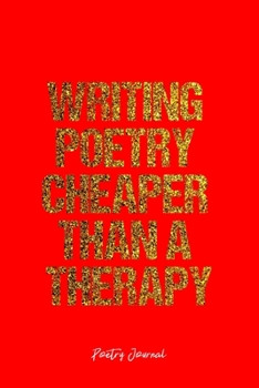 Paperback Poetry Journal: Dot Grid Journal -Writing Poetry Cheaper Than A Therapy - Red Lined Diary, Planner, Gratitude, Writing, Travel, Goal, Book