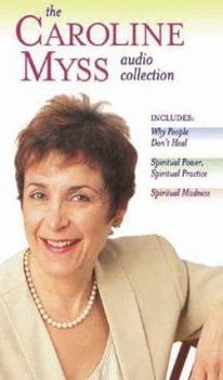 Audio Cassette The Caroline Myss Audio Collection: Why People Don't Heal/Spiritual Power, Spiritual Practice/Spiritual Madness Book