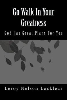 Paperback Go Walk In Your Greatness: God Has Great Plans For You Book