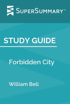 Paperback Study Guide: Forbidden City by William Bell (SuperSummary) Book