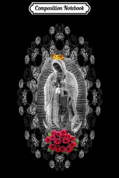 Paperback Composition Notebook: Our Lady of Guadalupe Virgin Mary Mexico Catholic Journal/Notebook Blank Lined Ruled 6x9 100 Pages Book