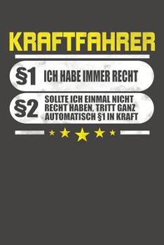 Paperback Kraftfahrer §1 Ich Habe Immer Recht §2 Sollte Ich Einmal Nicht Recht Haben, Tritt Ganz Automatisch §1 In Kraft: Praktischer Wochenplaner für ein ganze [German] Book