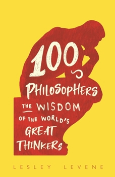 Hardcover 100 Philosophers: The Wisdom of the World's Great Thinkers Book