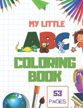 Paperback My Little ABC Coloring Book: Alphabet Activity Book For Kids Ages 2-4 Book