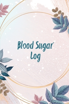 Paperback Blood Sugar Log: Blood Sugar Tracker, Daily Record & Chart Your Glucose Readings Book