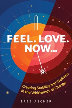 Paperback Feel. Love. Now...: Creating Stability and Wellness in the Whirlwinds of Change Book