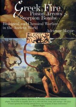 Hardcover Greek Fire, Poison Arrows, and Scorpion Bombs: Biological and Chemical Warfare in the Ancient World Book
